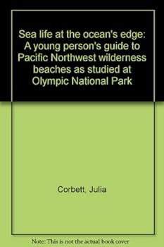 Unknown Binding Sea life at the ocean's edge: A young person's guide to Pacific Northwest wilderness beaches as studied at Olympic National Park Book