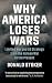 Why America Loses Wars: Limited War and US Strategy from the Korean War to the Present
