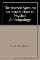 The Human Species: An Introduction to Physical Anthropology B00005W48S Book Cover