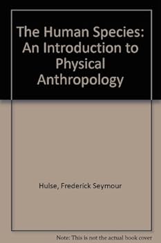 Hardcover The Human Species: An Introduction to Physical Anthropology Book
