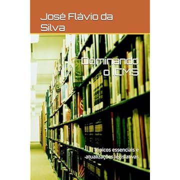Capa do livro Dominando o ICMS: Tópicos essenciais e atualizações legislativas (Portuguese Edition)