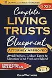 Complete Living Trusts Blueprint: Stress-Free 90-Day Plan Avoid Probate, Reduce Taxes, & Maximize What You Leave Behind