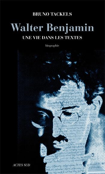 Walter Benjamin: Une vie dans les textes