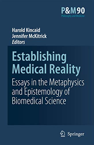 Establishing Medical Reality: Essays in the Metaphysics and Epistemology of Biomedical Science (Philosophy and Medicine, 90)