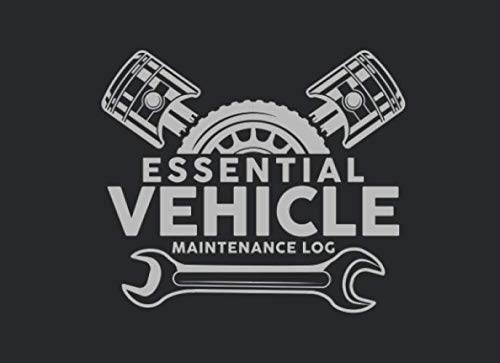 Essential Vehicle Maintenance Log: Easy & Convenient To Use To Keep Track Of Car Truck Motorcycle Repairs Service And Maintenance Great For Personal Use Or Small Business