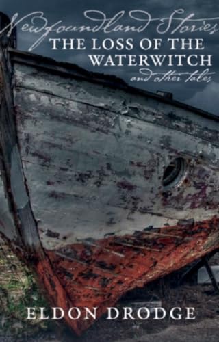 Newfoundland Stories: The Loss of the Waterwitch & Other Tales
