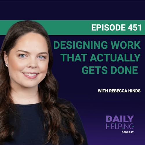 451. &ldquo;Meetings Are a Lazy Substitute for Real Thinking&rdquo; | Designing Work That Actually Gets Done with Rebecca Hinds