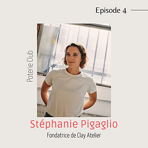 #4 St&eacute;phanie - Fondatrice de Clay Atelier