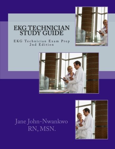 EKG Technician Study Guide: EKG Technician Exam Prep (Exam Prep Series) by MSN., Jane John-Nwankwo RN (2015-04-15)