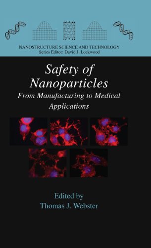 Safety of Nanoparticles: From Manufacturing to Medical Applications (Nanostructure Science and Techn Safety of Nanoparticles: From Manufacturing to Medical Applications (Nanostructure Science and Techn