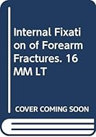 Internal Fixation of Forearm Fractures. 16 MM LT 3540920234 Book Cover