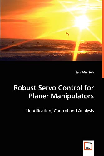 Robust Servo Control for Planer Manipulators 3639048695 Book Cover