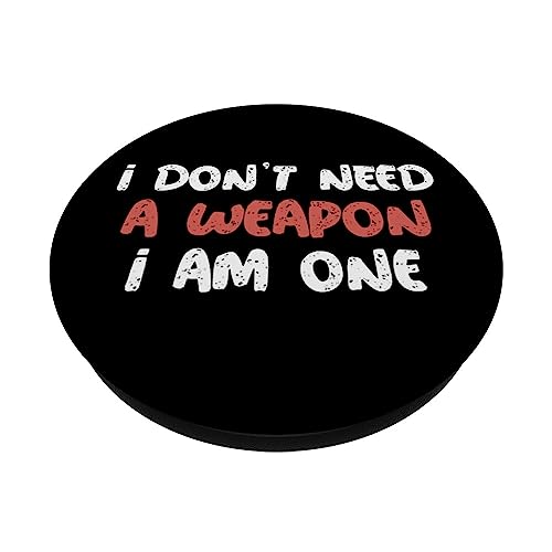 I Don't Need A Weapon I Am One Mixed Martial Arts Sayings PopSockets Swappable PopGrip, Black - Image 2