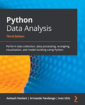Book cover Python Data Analysis: Perform data collection, data processing, wrangling, visualization, and model building using Python, 3rd Edition