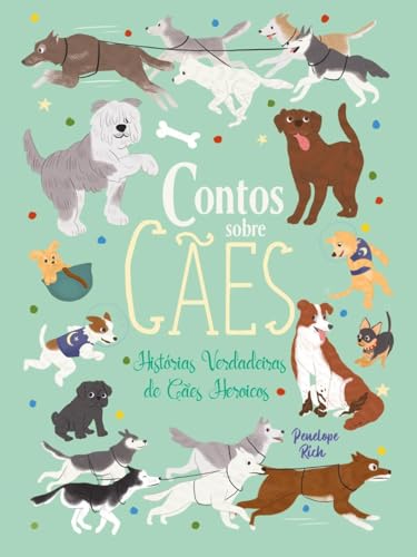 Contos Sobre Cães - Histórias Verdadeiras de Cães Heroicos