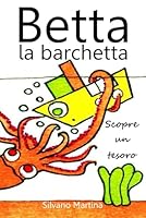 Betta la barchetta scopre un tesoro 1482745143 Book Cover