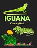 Iguana Coloring Book: Coloring Book for Kids and Adults, Cute and Fun Book with Beautiful Illustrations!