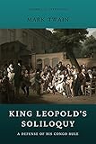 King Leopold's Soliloquy, A Defense of His Congo Rule: With Annotated (English Edition) - Mark Twain 