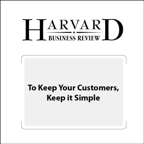 To Keep Your Customers, Keep it Simple (Harvard Business Review) Audiobook episode artwork