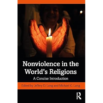 Nonviolence in the World&rsquo;s Religions
