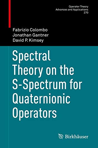 Buy Spectral Theory on the S-Spectrum for Quaternionic Operators — BookShops.in