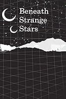 Beneath Strange Stars 1674994222 Book Cover