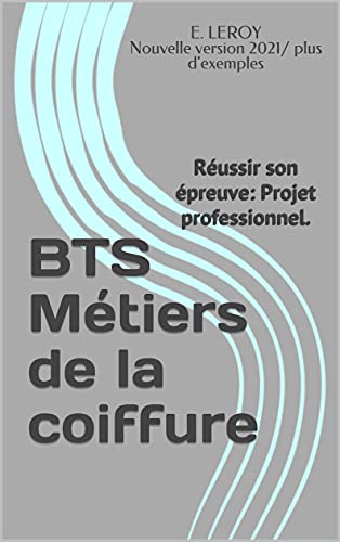Bts Metiers De La Coiffure Reussir Son Epreuve Projet Professionnel Ebook D Exemples E Leroy Nouvelle Version 2021 Plus Amazon Fr Boutique Kindle