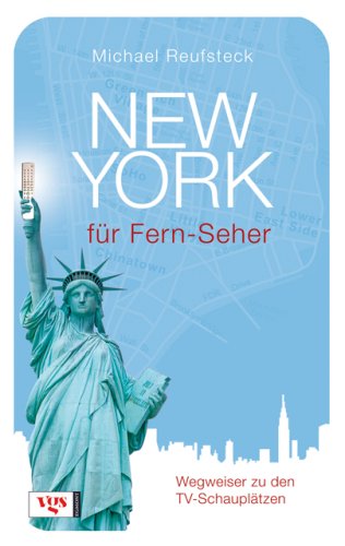 New York für Fernseher: Wegweiser zu den TV-Schauplätzen