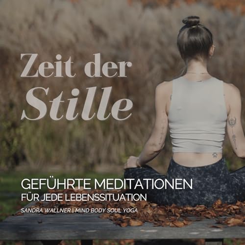 Page de couverture de Zeit der Stille - Geführte Meditationen für jeden Lebensbereich