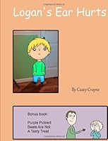 Logan's Ear Hurts 1480207403 Book Cover
