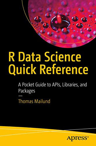 R Data Science Quick Reference: A Pocket Guide to APIs, Libraries, and Packages view 2