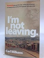 No me voy.: Ruanda a través de los ojos del único estadounidense que permanece en el pais durante el genocidio de 1994. 1450780806 Book Cover