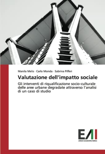 Valutazione dell’impatto sociale: Gli interventi di riqualificazione socio-culturale delle aree urbane degradate attraverso l’analisi di un caso di studio