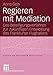 Produktbild Regieren mit Mediation: Das Beteiligungsverfahren zur zukünftigen Entwicklung des Frankfurter Flughafens (Studien zur politischen Gesellschaft, 6, Band 6)