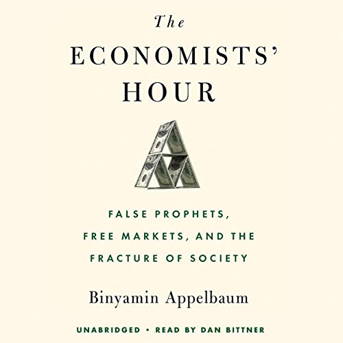 The Economists' Hour by Binyamin Appelbaum episode artwork