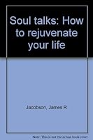 Soul talks: How to rejuvenate your life 0879491078 Book Cover