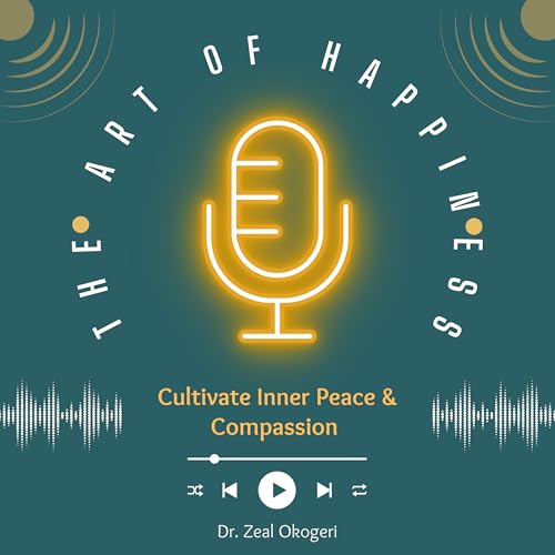 The Art Of Happiness: Cultivate Inner Peace & Compassion cover art