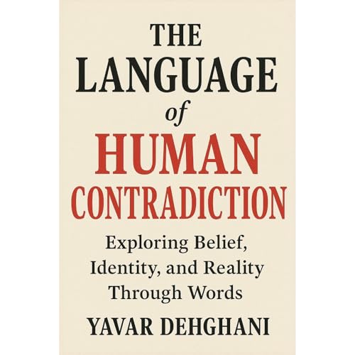 The Language of Human Contradiction Audiolibro Por Yavar Dehghani arte de portada