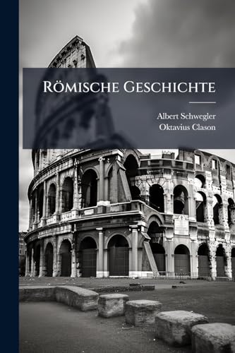 Römische Geschichte: Römische Geschichte Im Zeitalter Der Könige ... (German Edition)