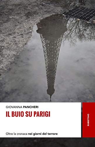 Il Buio Su Parigi. Oltre La Cronaca Nei Giorni Del Terrore