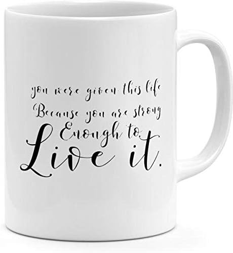Given This Life Strong Enough Live It Insdpirational Words Mug