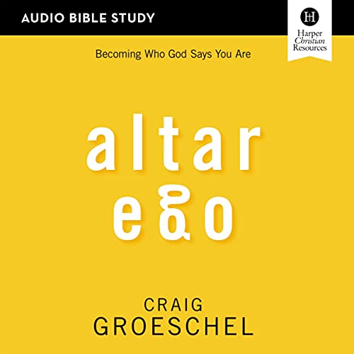 Altar Ego: Audio Bible Studies by Craig Groeschel episode artwork