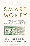  Smart Money: How Digital Currencies Will Shape the New World Order