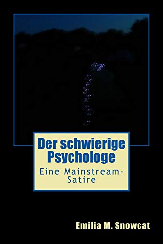 Der schwierige Psychologe: eine Mainstream-Satire (German Edition)