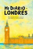 Mi diario de Londres: Para mentes curiosas y creativas que desean un viaje inolvidable. (Spanish Edition) 8409768038 Book Cover