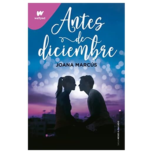 Antes de diciembre (edición revisada por la autora) (Meses a tu lado 1) (Wattpad)