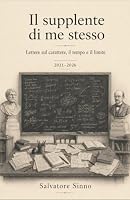 Il supplente di me stesso: Lettere sul carattere, il tempo e il limite (Italian Edition) 1066795509 Book Cover