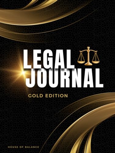 Legal Journal/Notebook/Diary. Journal for Judges, Lawyers, Paralegals, Law Students and Justices of the Peace. Great for birthday and holiday ... (200 pages): House Of Balance: Gold Edition
