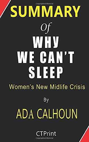 Summary of Why We Cant Sleep By Ada Calhoun | Womens New Midlife Crisis