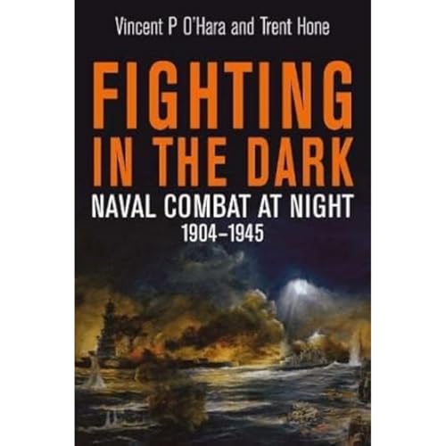 Fighting In The Dark: Naval Combat At Night, 1904–1945